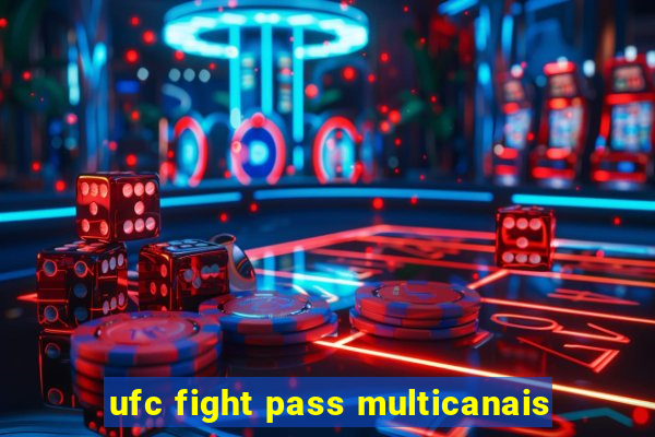 ufc fight pass multicanais