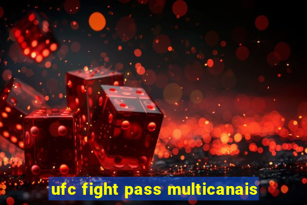 ufc fight pass multicanais