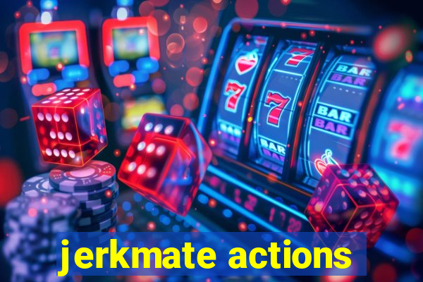 jerkmate actions