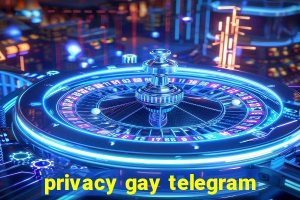 privacy gay telegram