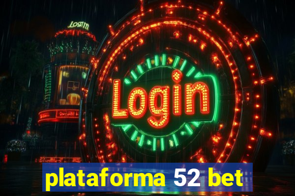 plataforma 52 bet