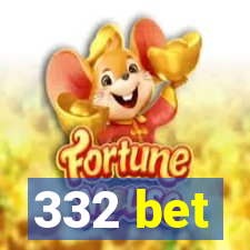 332 bet