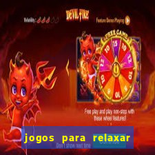 jogos para relaxar a mente