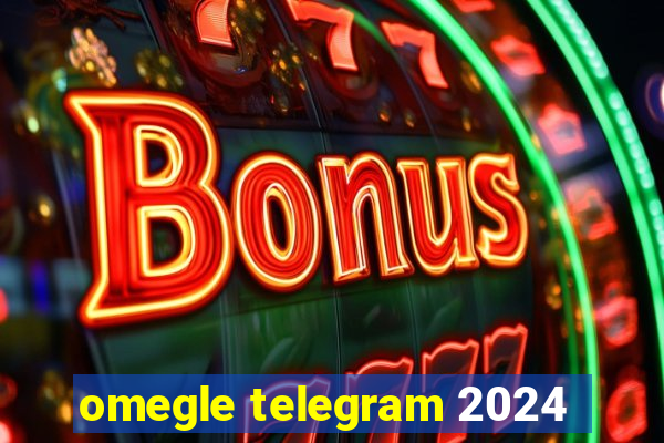 omegle telegram 2024