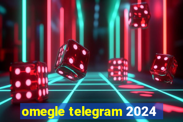 omegle telegram 2024