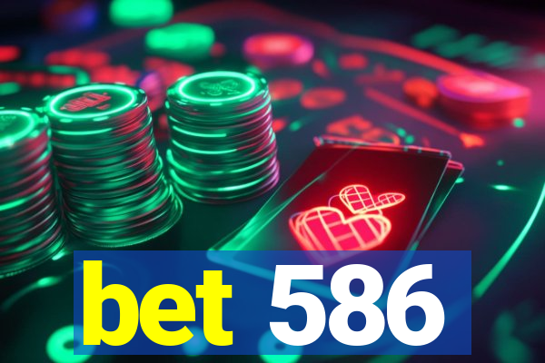 bet 586