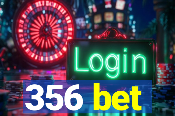 356 bet