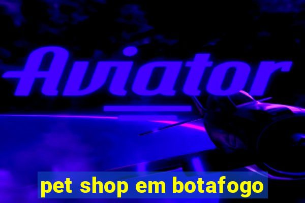 pet shop em botafogo