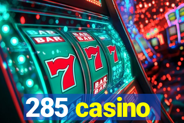 285 casino