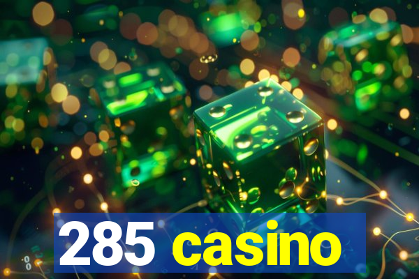 285 casino