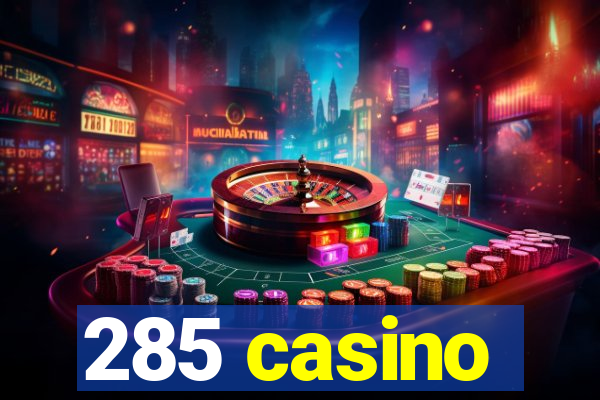 285 casino