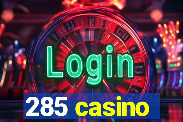 285 casino