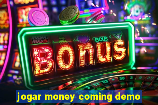 jogar money coming demo