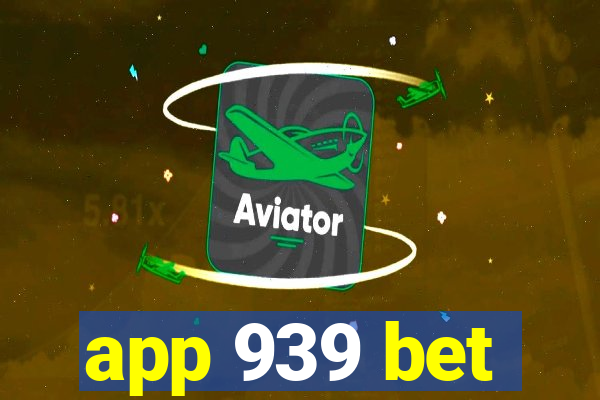 app 939 bet