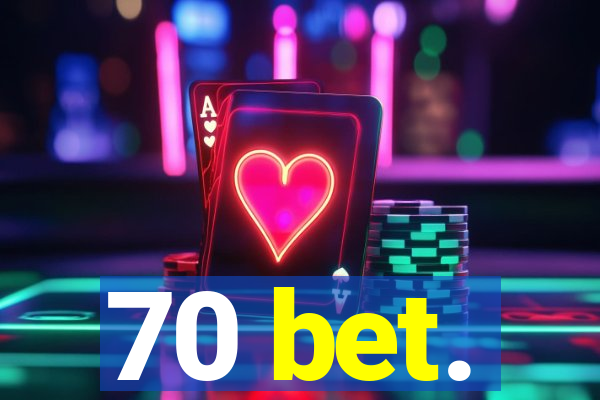 70 bet.