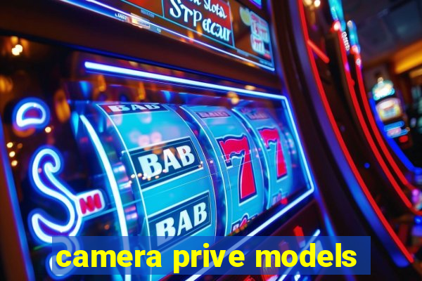 camera prive models