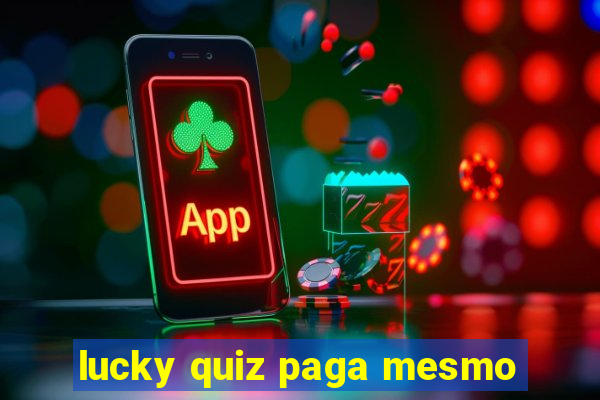 lucky quiz paga mesmo