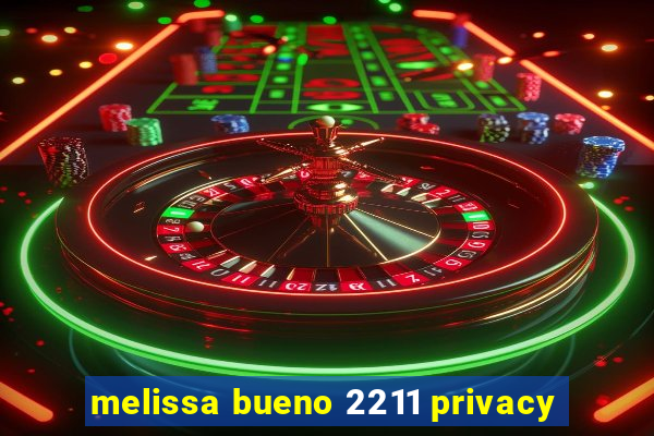 melissa bueno 2211 privacy