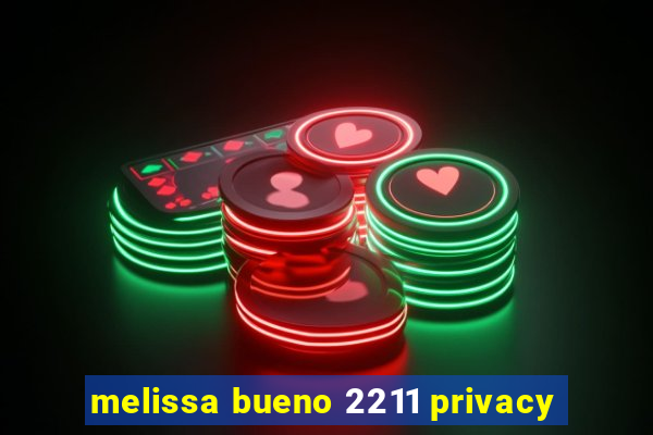 melissa bueno 2211 privacy