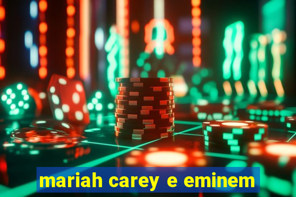 mariah carey e eminem