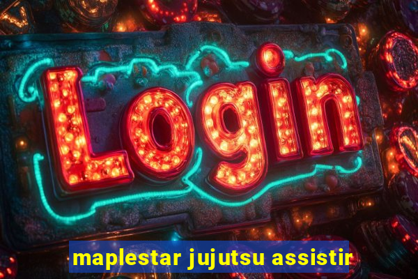 maplestar jujutsu assistir