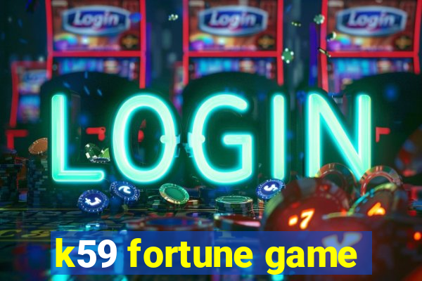 k59 fortune game