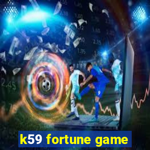 k59 fortune game