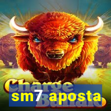 sm7 aposta