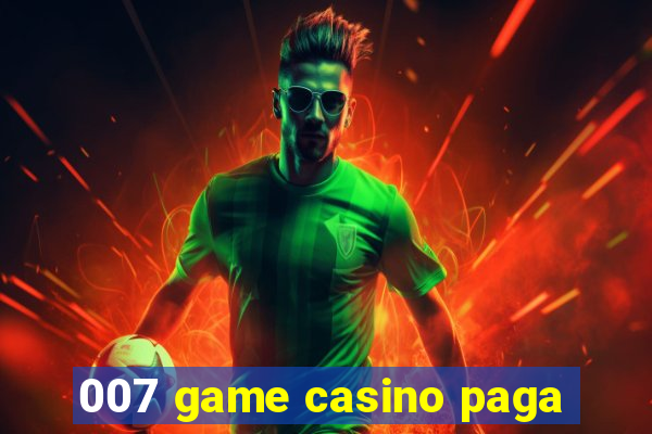 007 game casino paga