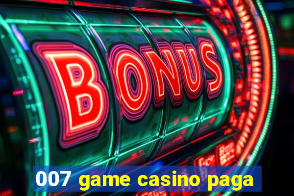 007 game casino paga