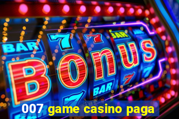 007 game casino paga