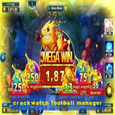 crackwatch football manager