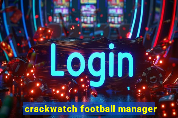 crackwatch football manager