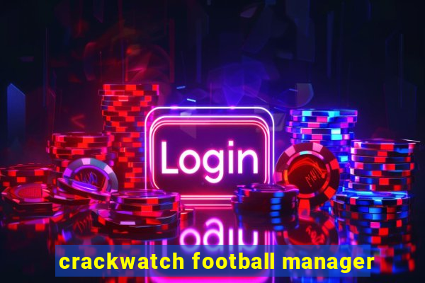 crackwatch football manager