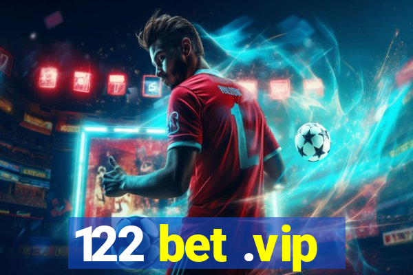 122 bet .vip