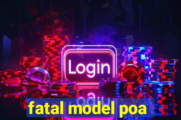 fatal model poa