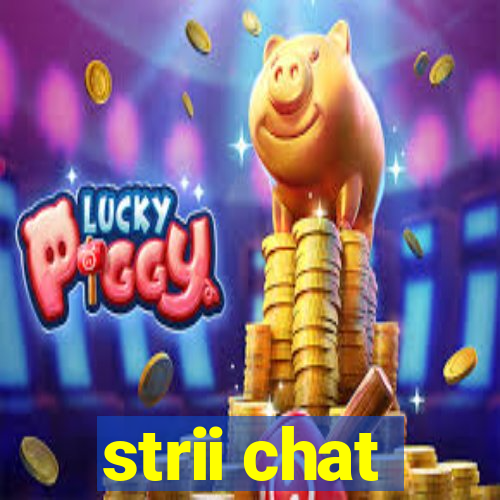 strii chat