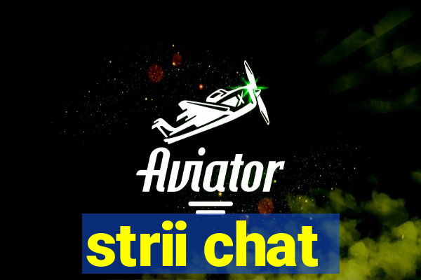 strii chat