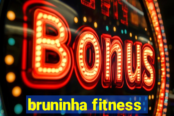 bruninha fitness