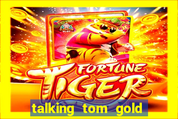 talking tom gold run 1.0 5.684 apk