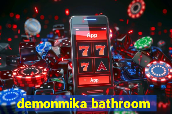 demonmika bathroom