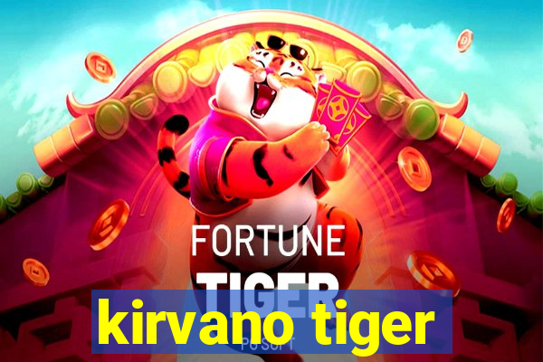 kirvano tiger