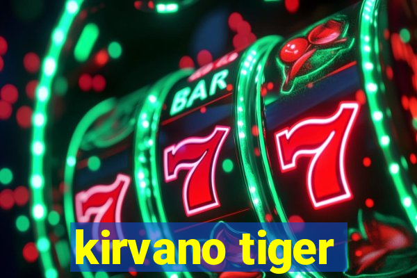 kirvano tiger