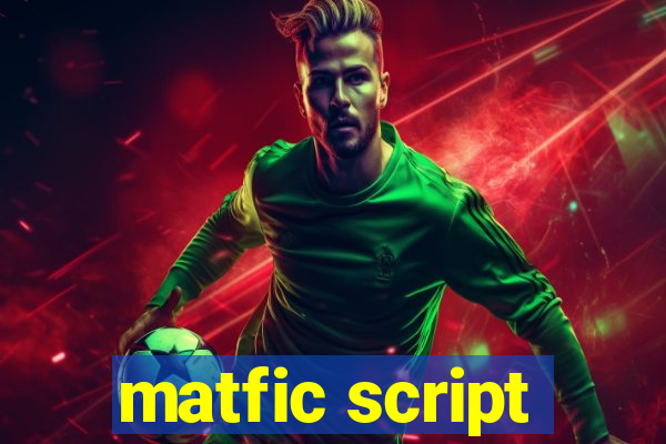 matfic script