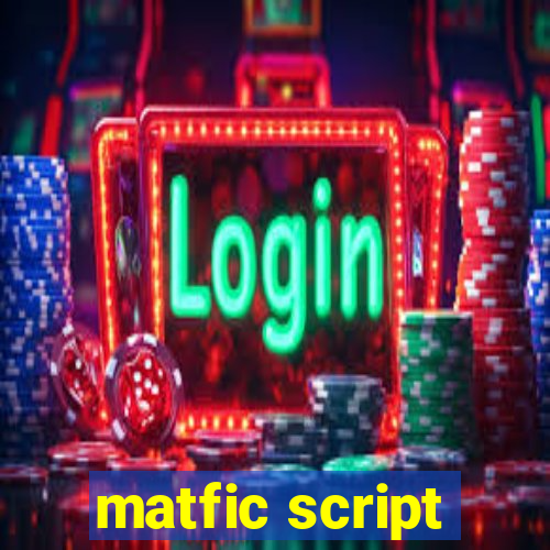 matfic script