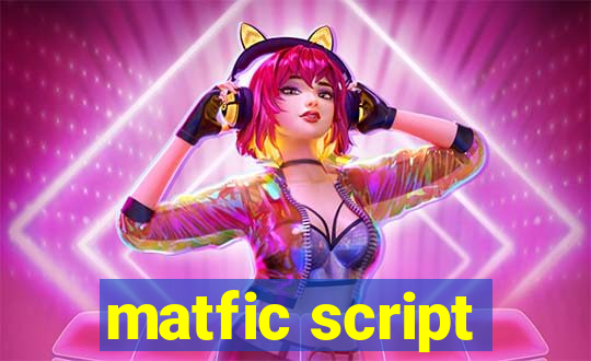 matfic script