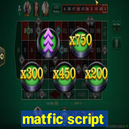 matfic script