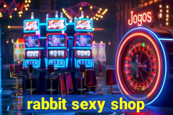 rabbit sexy shop