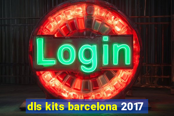 dls kits barcelona 2017