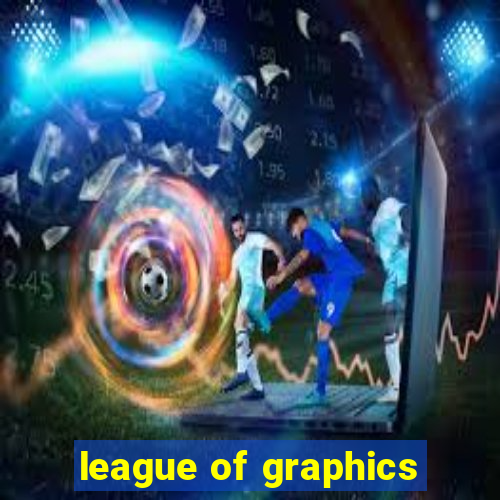 league of graphics